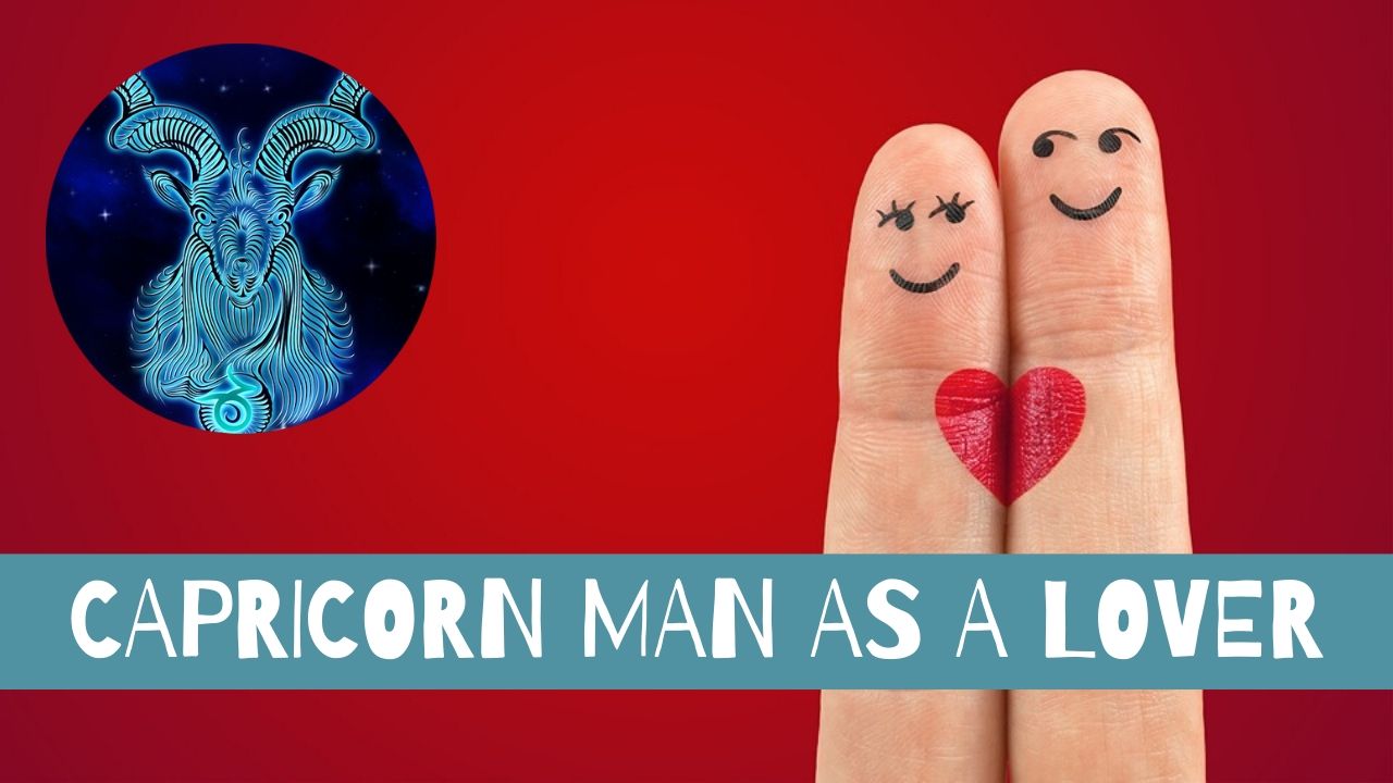 Capricorn Man as a Lover
