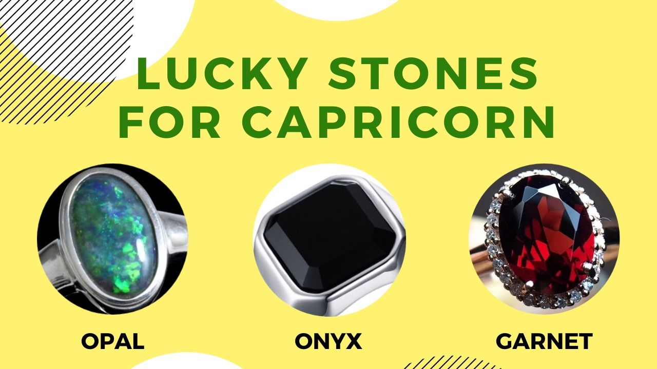 Lucky Stones for Capricorn are Opal, Onyx and Garnet