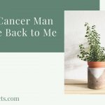 Will Cancer Man Come Back to Me